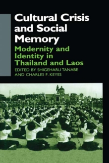 Cultural Crisis and Social Memory : Modernity and Identity in Thailand and Laos