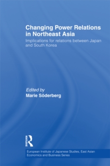 Changing Power Relations in Northeast Asia : Implications for Relations between Japan and South Korea