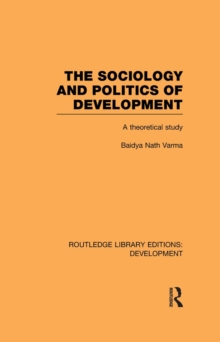 The Sociology and Politics of Development : A Theoretical Study
