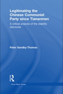 Legitimating the Chinese Communist Party Since Tiananmen : A Critical Analysis of the Stability Discourse