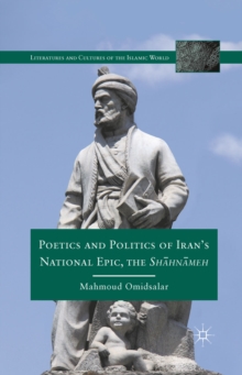 Poetics and Politics of Iran's National Epic, the Sh?hn?meh