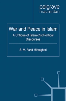 War and Peace in Islam : A Critique of Islamic/ist Political Discourses