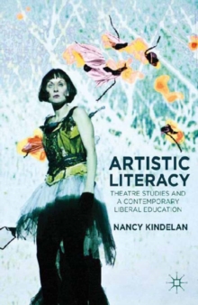 Artistic Literacy : Theatre Studies and a Contemporary Liberal Education