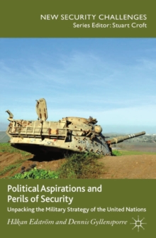 Political Aspirations and Perils of Security : Unpacking the Military Strategy of the United Nations