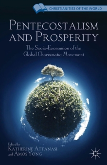 Pentecostalism and Prosperity : The Socio-Economics of the Global Charismatic Movement