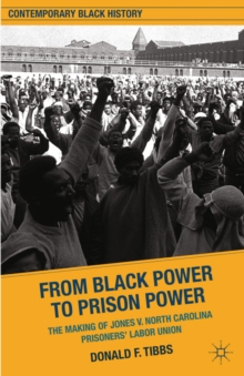 From Black Power to Prison Power : The Making of Jones V. North Carolina Prisoners' Labor Union