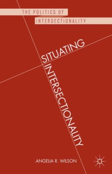 Situating Intersectionality : Politics, Policy, and Power