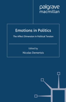 Emotions in Politics : The Affect Dimension in Political Tension