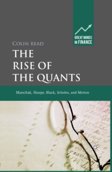 The Rise of the Quants : Marschak, Sharpe, Black, Scholes and Merton