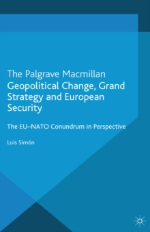 Geopolitical Change, Grand Strategy and European Security : The EU-NATO Conundrum