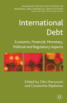 International Debt : Economic, Financial, Monetary, Political and Regulatory Aspects
