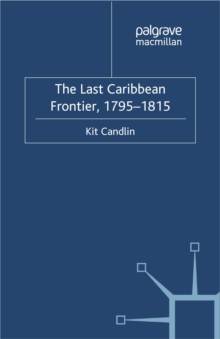 The Last Caribbean Frontier, 1795-1815