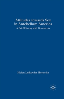 Rewriting Sex: Sexual Knowledge in Antebellum America : A Brief History with Documents