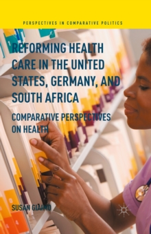 Reforming Health Care in the United States, Germany, and South Africa : Comparative Perspectives on Health