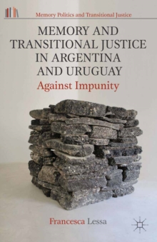 Memory and Transitional Justice in Argentina and Uruguay : Against Impunity