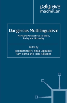Dangerous Multilingualism : Northern Perspectives on Order, Purity and Normality