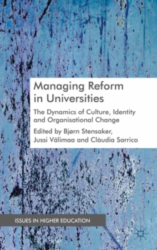 Managing Reform in Universities : The Dynamics of Culture, Identity and Organisational Change