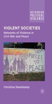 Violent Societies : Networks of Violence in Civil War and Peace