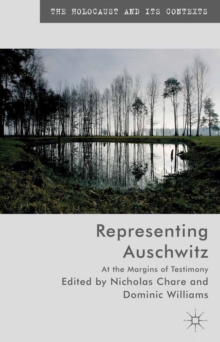 Representing Auschwitz : At the Margins of Testimony