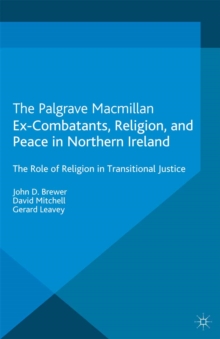 Ex-Combatants, Religion, and Peace in Northern Ireland : The Role of Religion in Transitional Justice