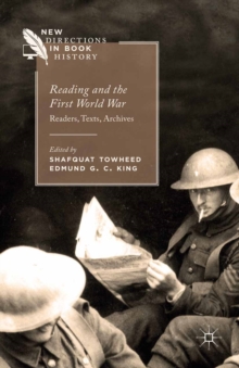 Reading and the First World War : Readers, Texts, Archives