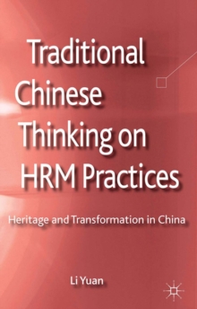 Traditional Chinese Thinking on HRM Practices : Heritage and Transformation in China