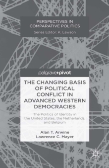 The Changing Basis of Political Conflict in Advanced Western Democracies : The Politics of Identity in the United States, the Netherlands, and Belgium