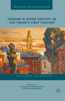 Toward a Good Society in the Twenty-First Century : Principles and Policies