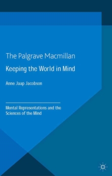 Keeping the World in Mind : Mental Representations and the Sciences of the Mind