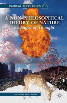 A Non-Philosophical Theory of Nature : Ecologies of Thought