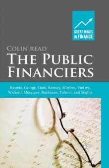 The Public Financiers : Ricardo, George, Clark, Ramsey, Mirrlees, Vickrey, Wicksell, Musgrave, Buchanan, Tiebout, and Stiglitz