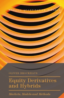 Equity Derivatives and Hybrids : Markets, Models and Methods