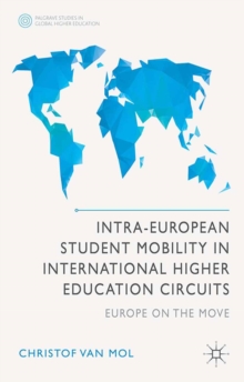 Intra-European Student Mobility in International Higher Education Circuits : Europe on the Move