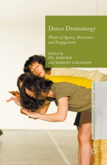 Dance Dramaturgy : Modes of Agency, Awareness and Engagement