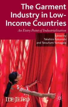 The Garment Industry in Low-Income Countries : An Entry Point of Industrialization