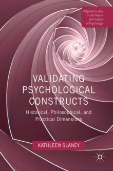 Validating Psychological Constructs : Historical, Philosophical, and Practical Dimensions