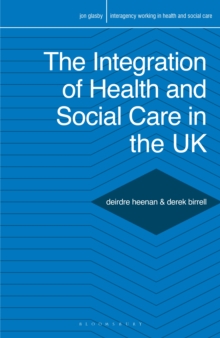 The Integration of Health and Social Care in the UK : Policy and Practice