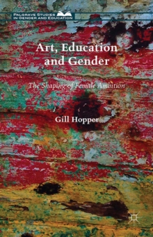 Art, Education and Gender : The Shaping of Female Ambition