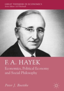 F. A. Hayek : Economics, Political Economy and Social Philosophy