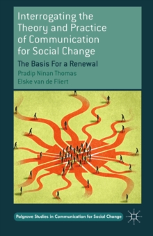 Interrogating the Theory and Practice of Communication for Social Change : The Basis For a Renewal