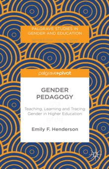Gender Pedagogy : Teaching, Learning and Tracing Gender in Higher Education