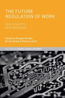 The Future Regulation of Work : New Concepts, New Paradigms