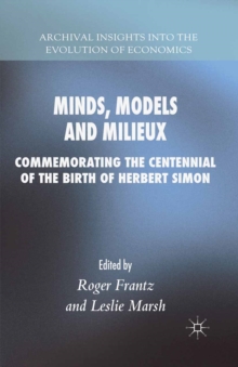 Minds, Models and Milieux : Commemorating the Centennial of the Birth of Herbert Simon