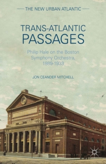 Trans-Atlantic Passages : Philip Hale on the Boston Symphony Orchestra, 1889-1933