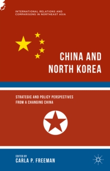 China and North Korea : Strategic and Policy Perspectives from a Changing China