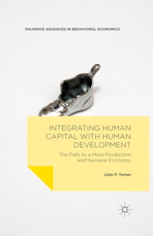 Integrating Human Capital with Human Development : The Path to a More Productive and Humane Economy