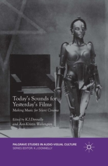 Today's Sounds for Yesterday's Films : Making Music for Silent Cinema