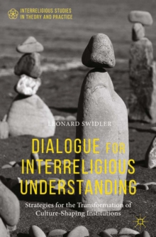 Dialogue for Interreligious Understanding : Strategies for the Transformation of Culture-Shaping Institutions