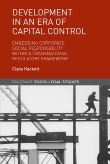 Development in an Era of Capital Control : Embedding Corporate Social Responsibility within a Transnational Regulatory Framework