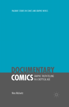 Documentary Comics : Graphic Truth-Telling in a Skeptical Age